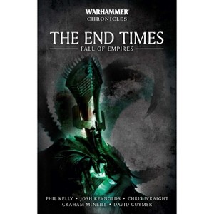 The End Times: Fall of Empires - (Warhammer Chronicles) by  Phil Kelly (Paperback) - 1 of 1