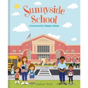 Sunnyside School: A Community Helpers Book - by  Lindsay Ward (Hardcover) - 1 of 1