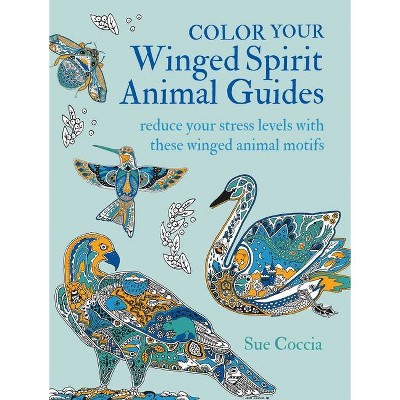 Color Your Winged Spirit Animal Guides - by  Sue Coccia (Paperback)