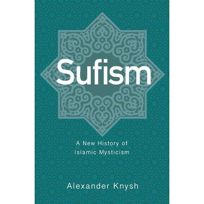 Sufism - by  Alexander Knysh (Hardcover)