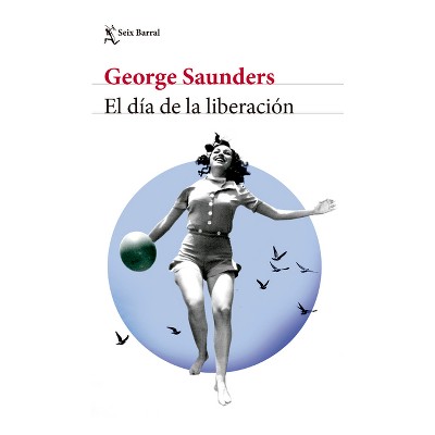 El Día de la Liberación (Cuentos) / Liberation Day (Stories) - by  George Saunders (Paperback)
