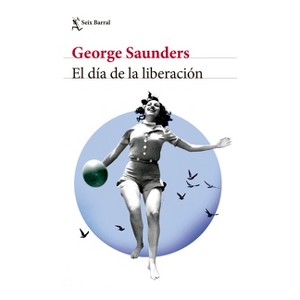 El Día de la Liberación (Cuentos) / Liberation Day (Stories) - by  George Saunders (Paperback) - 1 of 1