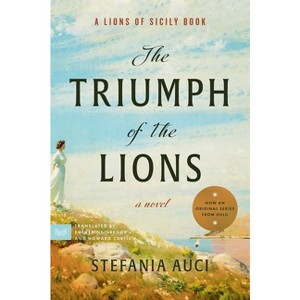 The Triumph of the Lions - (Lions of Sicily Book) by  Stefania Auci (Paperback) - 1 of 1
