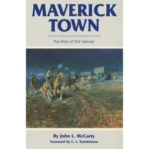 Maverick Town - by  John Lawton McCarty (Paperback) - 1 of 1