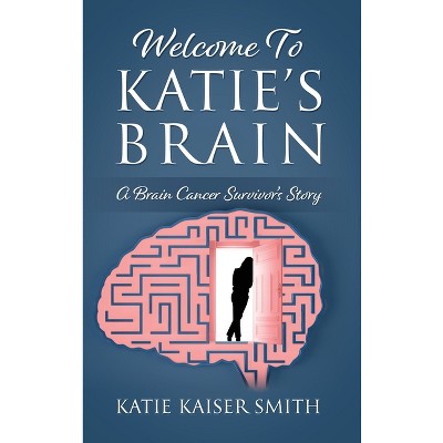 Welcome To Katie's Brain - by Katie Kaiser Smith