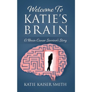 Welcome To Katie's Brain - by Katie Kaiser Smith - 1 of 1