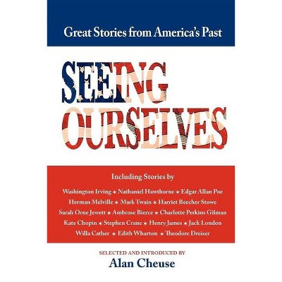 Seeing Ourselves - by  Alan Cheuse (Paperback)