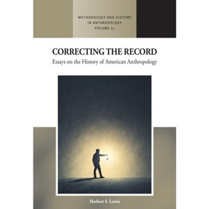 Correcting the Record - (Methodology & History in Anthropology) by  Herbert S Lewis (Hardcover) - 1 of 1