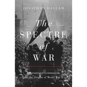 The Spectre of War - (Princeton Studies in International History and Politics) by  Jonathan Haslam (Hardcover) - 1 of 1