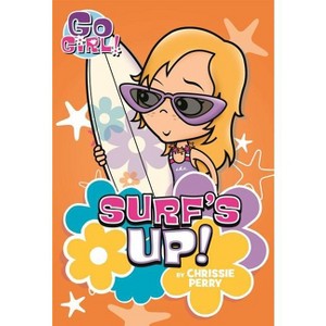 Go Girl #8: Surf's Up! - (Go Girl!) by  Chrissie Perry (Paperback) - 1 of 1