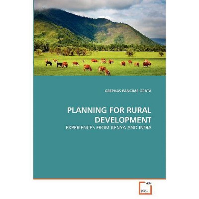 Planning for Rural Development - by  Grephas Pancras Opata (Paperback)