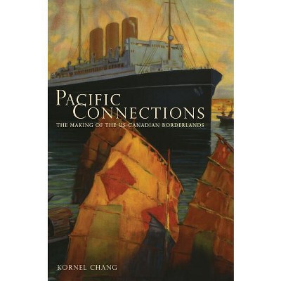 Pacific Connections - (American Crossroads) by  Kornel Chang (Paperback)