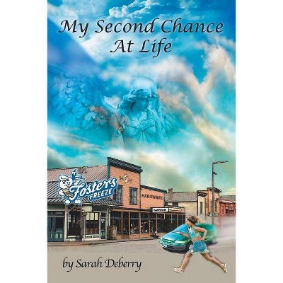 My Second Chance At Life - by  Sarah Deberry (Paperback)