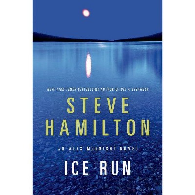 Ice Run - (Alex McKnight Novels, 6) by  Steve Hamilton (Paperback)