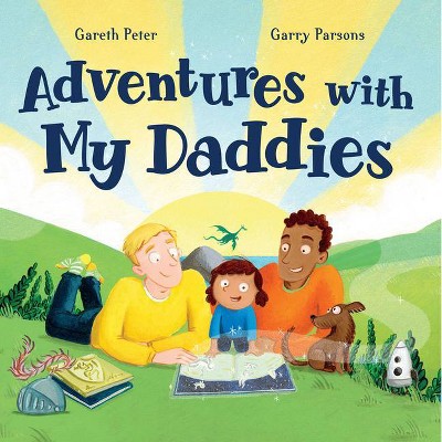 Adventures with My Daddies - by  Gareth Peter (Hardcover)