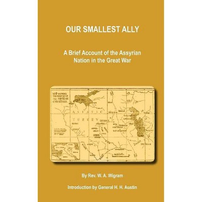 Our Smallest Ally - by  William Ainger Wigram (Paperback)