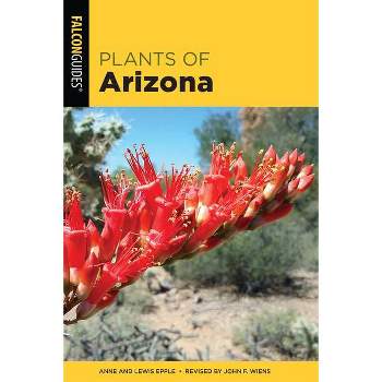 Plants of Arizona - 3rd Edition by  Anne Orth Epple (Paperback)