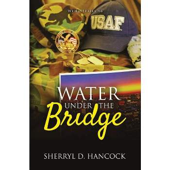 Water under the Bridge - (Weho) by  Sherryl D Hancock (Paperback)
