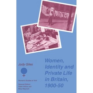 Women, Identity and Private Life in Britain, 1900-50 - (Women's Studies at York) by  Andrew Gamble & Gillian Peele (Paperback) - 1 of 1