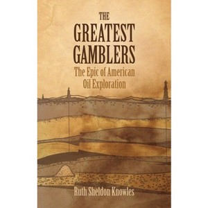 The Greatest Gamblers - 2nd Edition by  Ruth Sheldon Knowles (Paperback) - 1 of 1