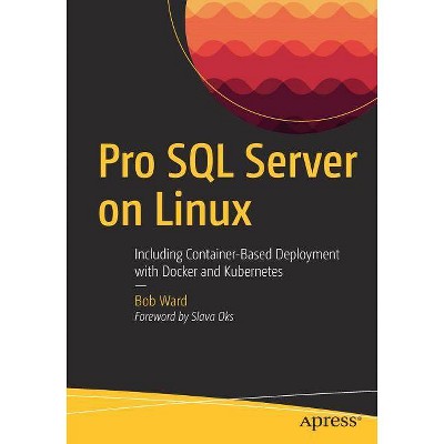 Pro SQL Server on Linux - by  Bob Ward (Paperback)