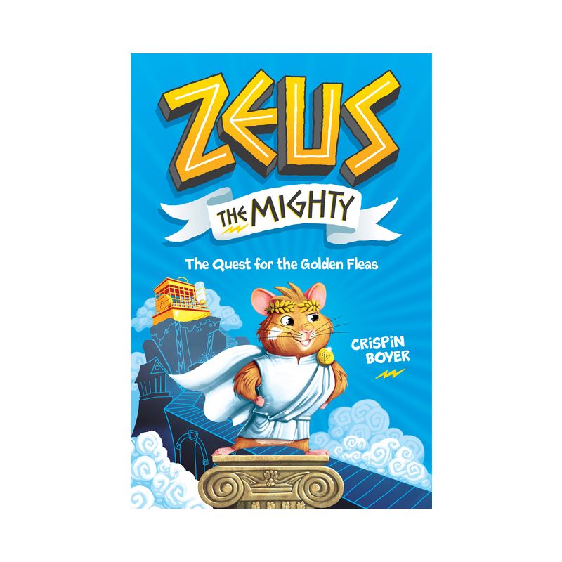 Zeus the Mighty: The Quest for the Golden Fleas (Book 1) - by  Crispin Boyer (Hardcover), 1 of 2