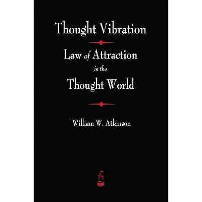 Thought Vibration - by  William Atkinson Atkinson (Paperback)