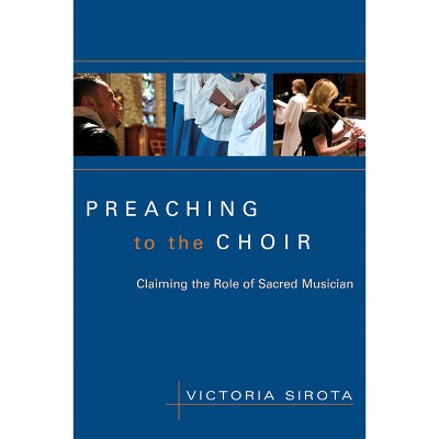 Preaching to the Choir - by  Victoria Sirota (Paperback)