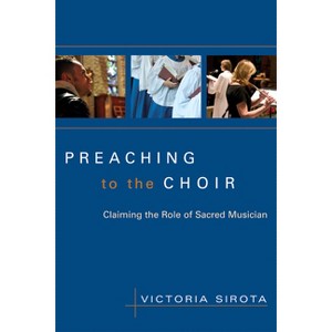 Preaching to the Choir - by  Victoria Sirota (Paperback) - 1 of 1