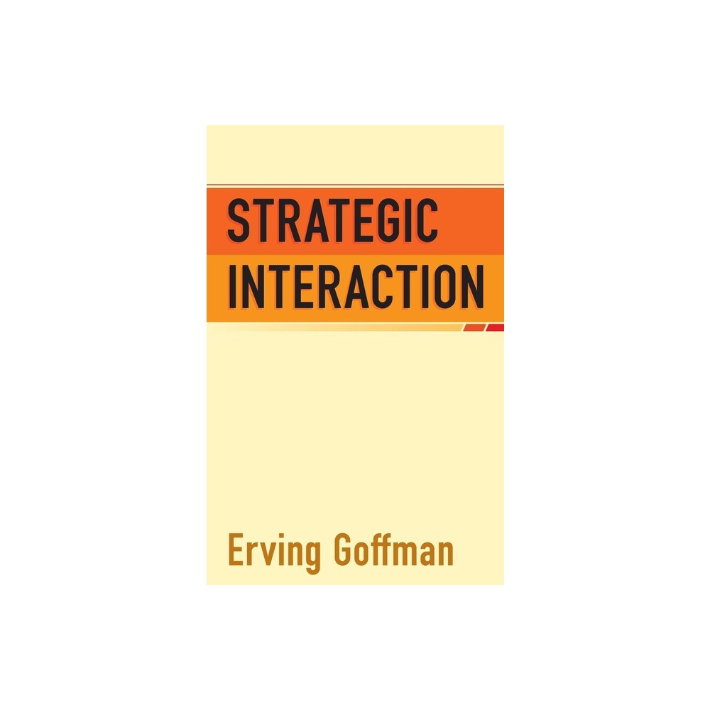 Strategic Interaction - (Conduct and Communication) by Erving Goffman (Paperback)