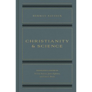 Christianity and Science - by  Herman Bavinck (Hardcover) - 1 of 1