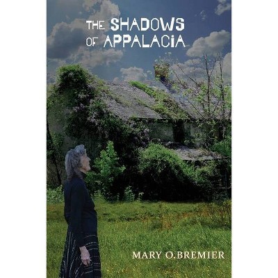 The Shadows of Appalachia - by  Mary O Bremier (Paperback)