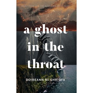 A Ghost in the Throat - by  Doireann Ní Ghríofa (Paperback) - 1 of 1
