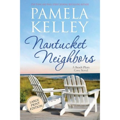 Nantucket Neighbors - Large Print by  Pamela M Kelley (Paperback)