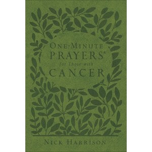 One-Minute Prayers for Those with Cancer (Milano Softone) - by  Nick Harrison (Leather Bound) - 1 of 1
