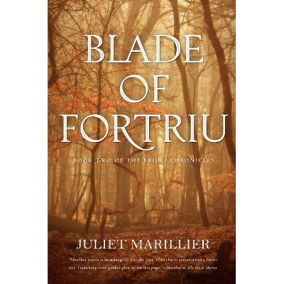 Blade of Fortriu - (Bridei Chronicles) by  Juliet Marillier (Paperback)