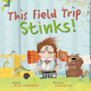 This Field Trip Stinks! - by  Becky Scharnhorst (Hardcover) - 1 of 1