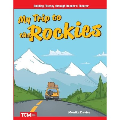 My Trip to the Rockies - (Reader's Theater) by  Monika Davies (Paperback)