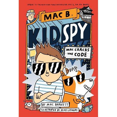 Mac Cracks the Code (Mac B., Kid Spy #4) - by Mac Barnett (Hardcover)