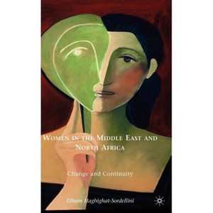 Women in the Middle East and North Africa - by  E Haghighat-Sordellini (Hardcover) - 1 of 1