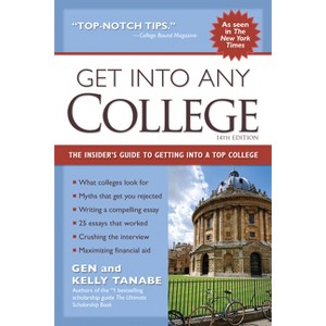 Get Into Any College - 14th Edition by  Gen Tanabe & Kelly Tanabe (Paperback) - 1 of 1
