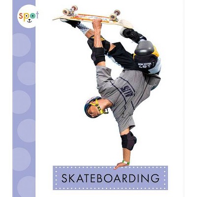 Skateboarding - (Spot Sports) by  Mari C Schuh (Paperback)