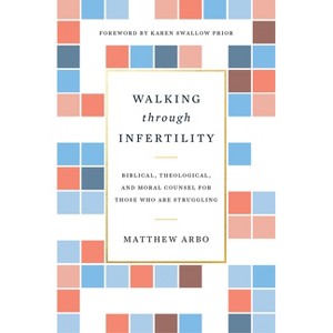 Walking Through Infertility - by  Matthew Arbo (Paperback) - 1 of 1