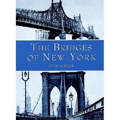 The Bridges of New York - (New York City) by  Sharon Reier (Paperback)