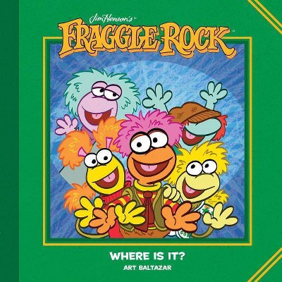 Jim Henson's Fraggle Rock: Where Is It? - by  Art Baltazar (Hardcover)