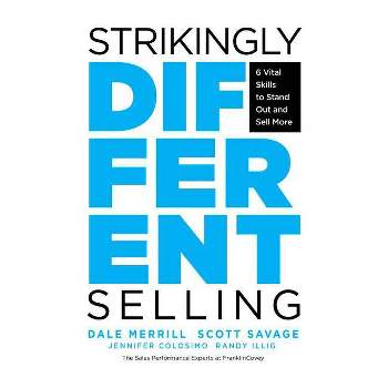 Strikingly Different Selling - by  Dale Merrill & Scott Savage & Randy Illig & Jennifer Colosimo (Paperback)