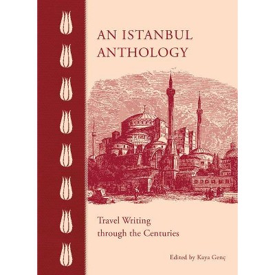 An Istanbul Anthology - by  Kaya Genç (Hardcover)