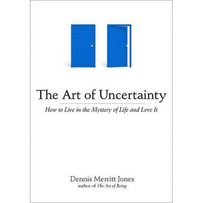  The Art of Uncertainty - by  Dennis Merritt Jones (Paperback) 