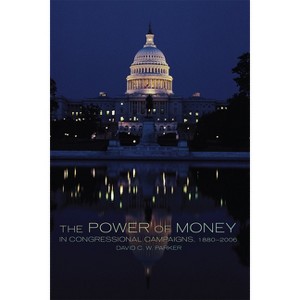The Power of Money in Congressional Campaigns, 1880-2006 - (Congressional Studies) by  David C W Parker (Paperback) - 1 of 1