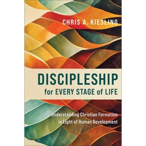 Discipleship for Every Stage of Life - by Chris A Kiesling - 1 of 1